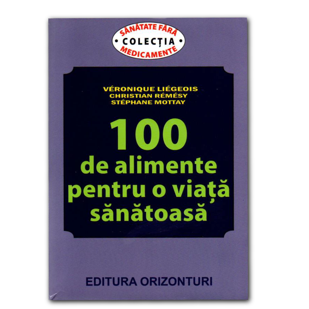 Coperta cărții 100 de alimente pentru o viață sănătoasă de Veronique Liegeois