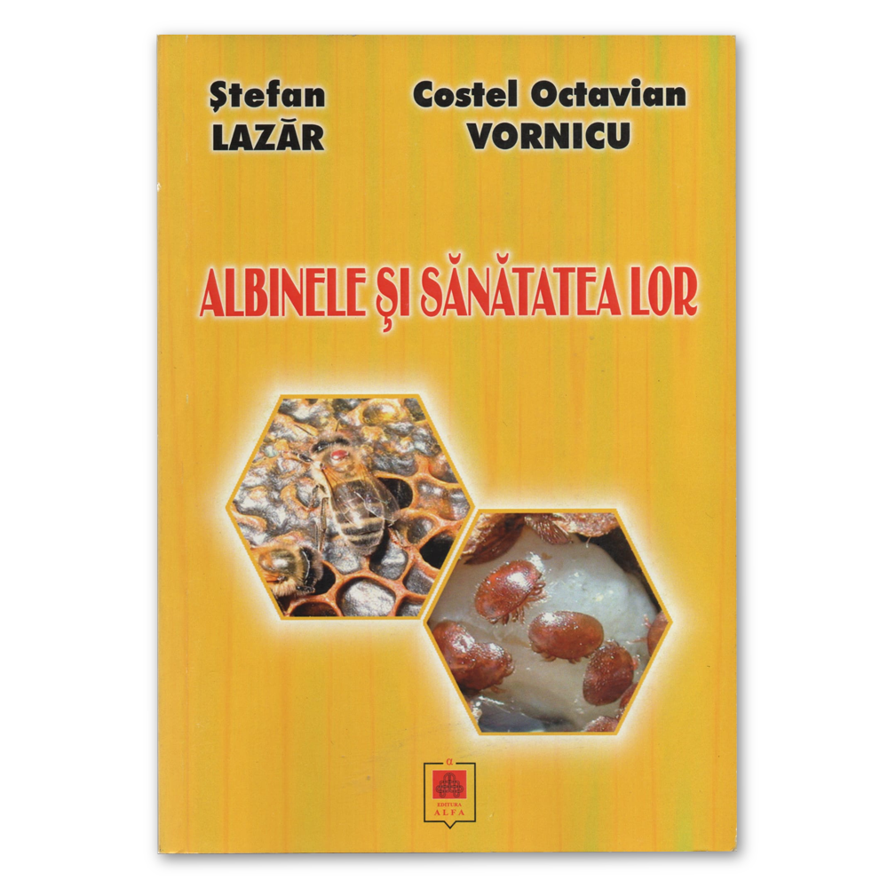 Coperta cărții Albinele și Sănătatea Lor de Ștefan Lazăr și Costel Octavian Vornicu