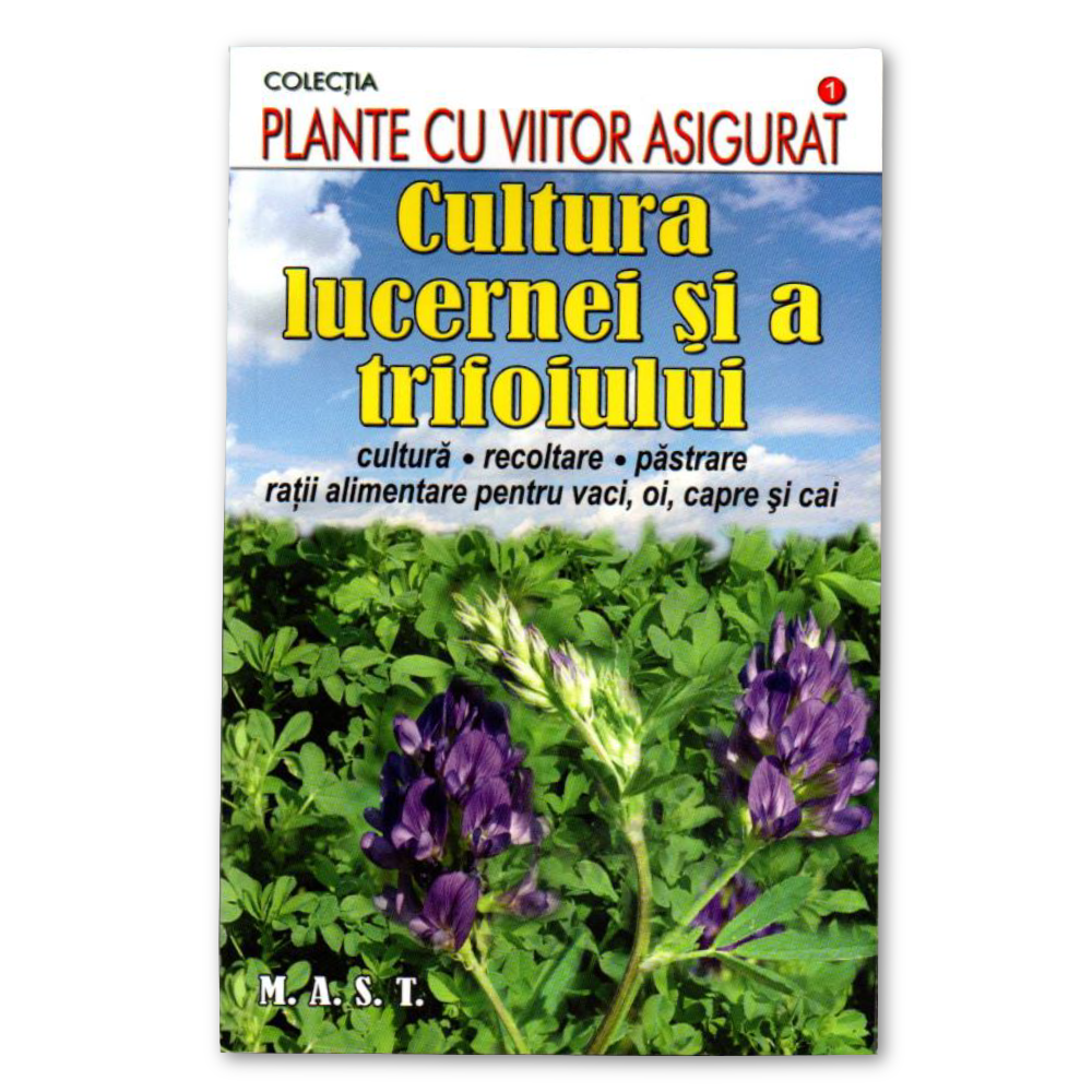 Coperta cărții Cultura lucernei și a trifoiului – ghid practic de agricultură